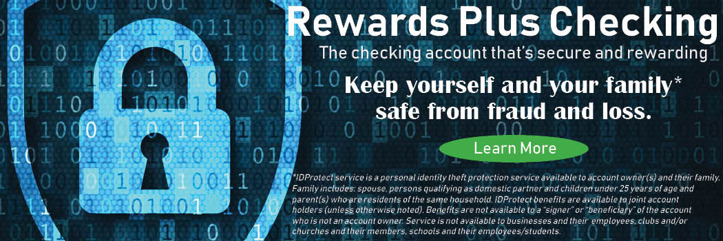 Reward plus checking. keep yourself and family safe from fraud. learn more